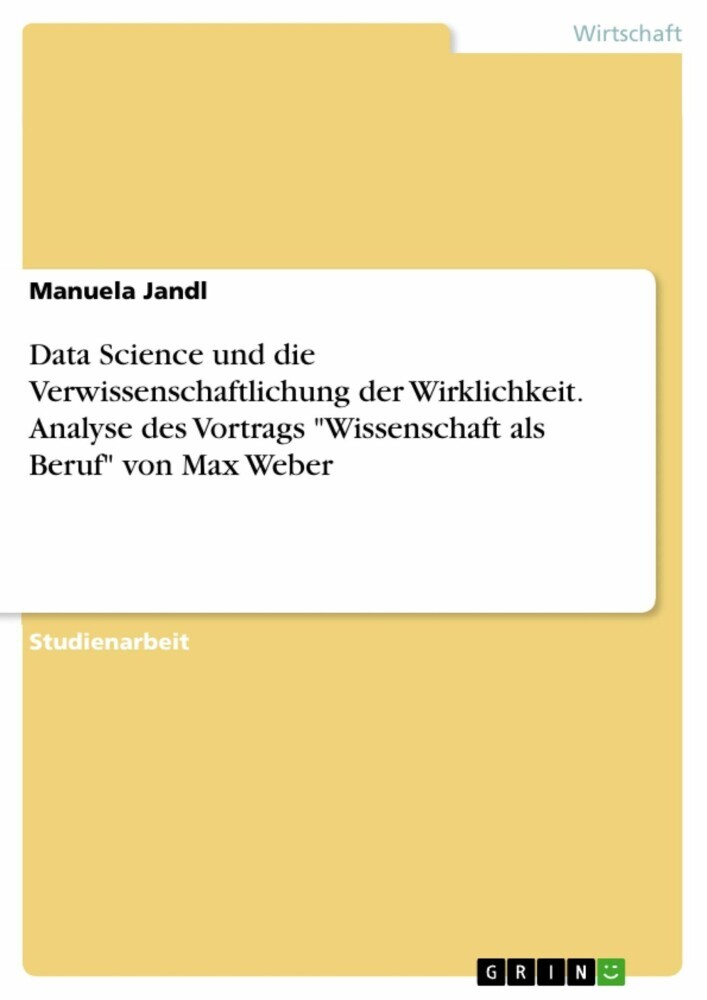 Data Science und die Verwissenschaftlichung der Wirklichkeit. Analyse des Vortrags 'Wissenschaft als Beruf' von Max Weber main product photo