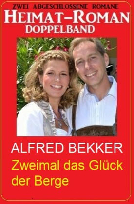 Zweimal das Glück der Berge: Heimat-Roman Doppelband
