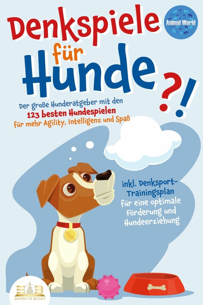 DENKSPIELE FÜR HUNDE: Der große Hunderatgeber mit den 123 besten Hundespielen für mehr Agility, Intelligenz und Spaß - inkl. Denksport-Trainingsplan für eine optimale Förderung und Hundeerziehung main product photo