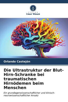 Die Ultrastruktur der Blut-Hirn-Schranke bei traumatischen Hir...