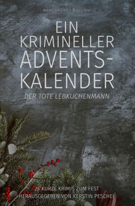 Ein krimineller Adventskalender - Der tote Lebkuchenmann: 24 k...