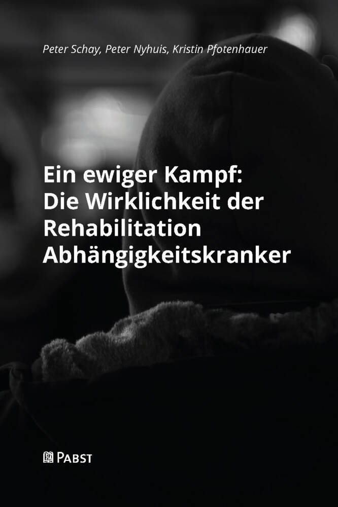 Ein ewiger Kampf: Die Wirklichkeit der Rehabilitation Abhängigkeitskranker main product photo