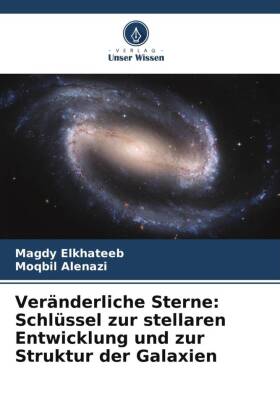 Veränderliche Sterne: Schlüssel zur stellaren Entwicklung und zur Struktur der Galaxien