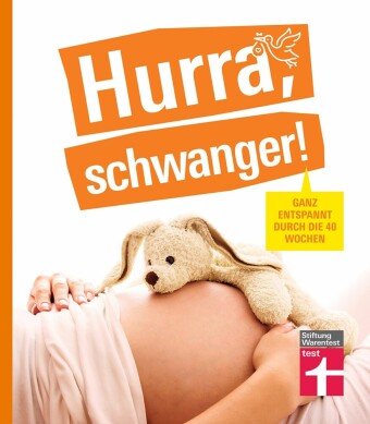 Hurra, schwanger! - Die perfekte Begleitung durch die Schwangerschaft, guter Überblick über die wichtigsten Fragen, anschaulich erklärt dank Doppelseiten-Prinzip