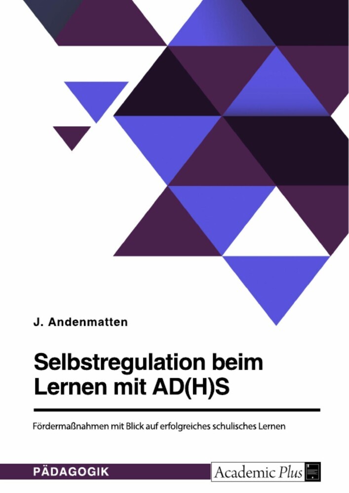 Selbstregulation beim Lernen mit AD(H)S. Fördermaßnahmen mit Blick auf erfolgreiches schulisches Lernen main product photo