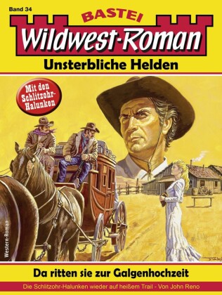 Wildwest-Roman - Unsterbliche Helden 34
