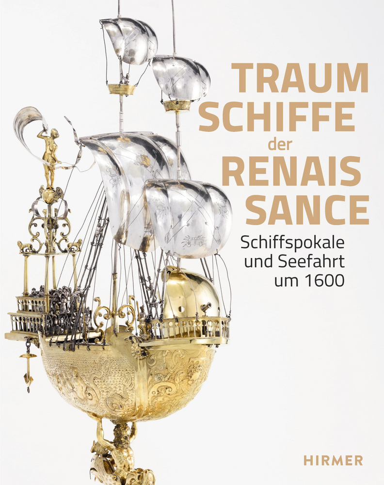Schiffspokale und Seefahrt um 1600 - Traumschiffe der Renaissance main product photo