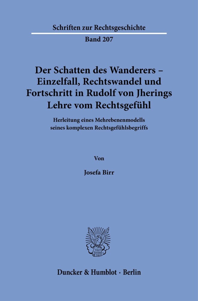 Der Schatten des Wanderers - Einzelfall, Rechtswandel und Fortschritt in Rudolf von Jherings Lehre vom Rechtsgefühl. main product photo