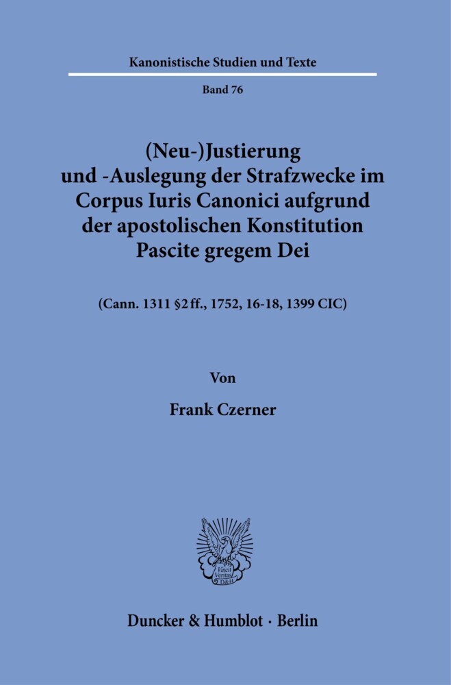 (Neu-)Justierung und -Auslegung der Strafzwecke im Corpus Iuris Canonici aufgrund der Apostolischen Konstitution Pascite gregem Dei. main product photo