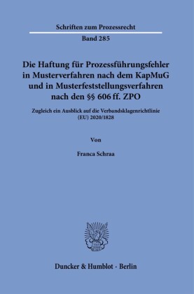 Die Haftung für Prozessführungsfehler in Musterverfahren nach dem KapMuG und in Musterfeststellungsverfahren nach den §§ 606 ff. ZPO.