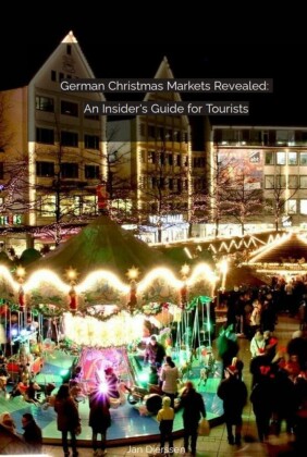 German Christmas Markets Revealed:   An Insider's Guide for Tourists