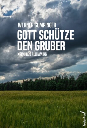 Gott schütze den Gruber: Österreich-Krimi