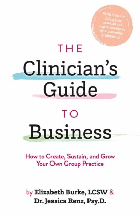 The Clinician's Guide to Business