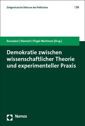 Demokratie zwischen wissenschaftlicher Theorie und experimenteller Praxis