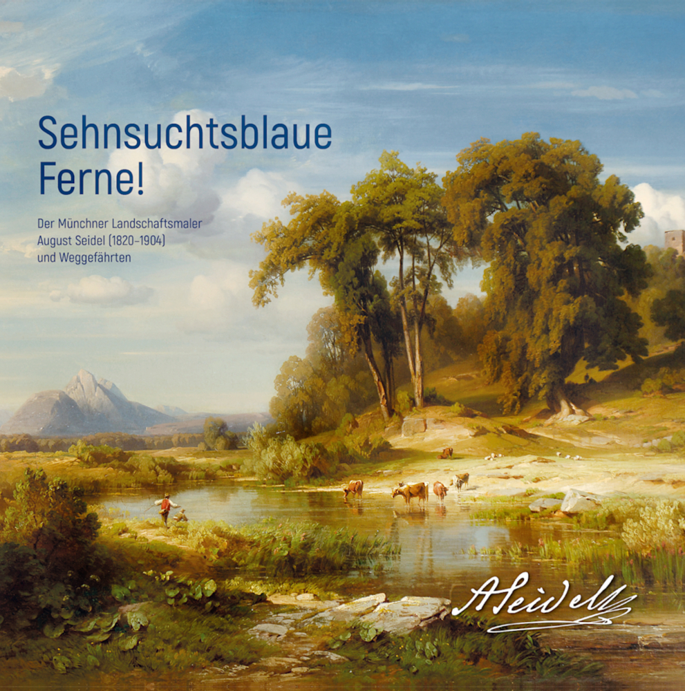 Sehnsuchtsblaue Ferne! Der Münchner Landschaftsmaler August Seidel (1820-1904) und Weggefährten main product photo