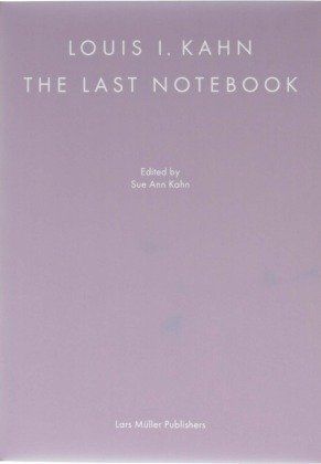 Louis I. Kahn: The Last Notebook, m. 1 Buch, m. 1 Buch