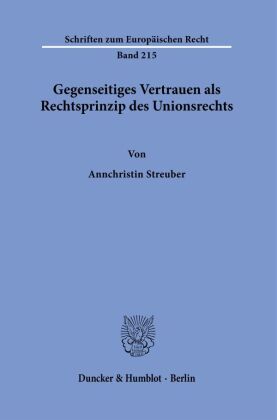 Gegenseitiges Vertrauen als Rechtsprinzip des Unionsrechts.