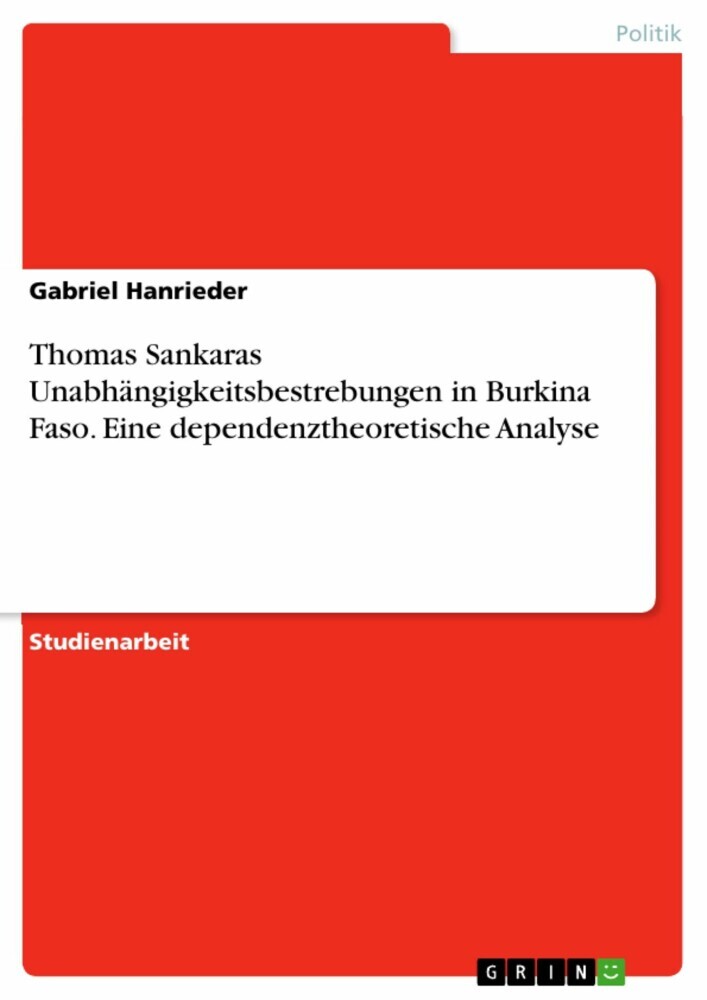 Thomas Sankaras Unabhängigkeitsbestrebungen in Burkina Faso. Eine dependenztheoretische Analyse main product photo