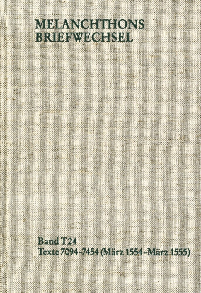 Melanchthons Briefwechsel / Textedition. Band T 24: Texte 7094-7454 (März 1554-März 1555) main product photo