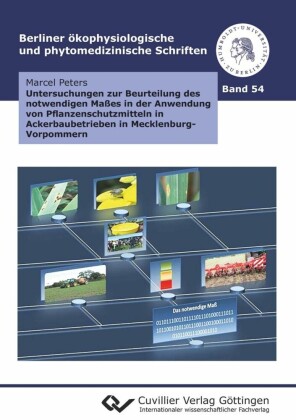 Untersuchungen zur Beurteilung des notwendigen Maßes in der Anwendung von Pflanzenschutzmitteln in Ackerbaubetrieben in Mecklenburg-Vorpommern