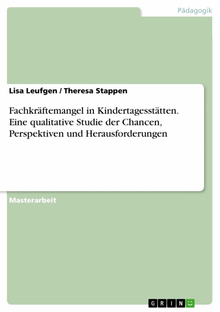 Fachkräftemangel in Kindertagesstätten. Eine qualitative Studie der Chancen, Perspektiven und Herausforderungen main product photo