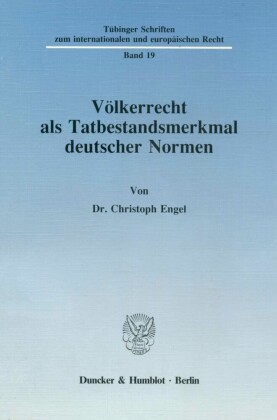 Völkerrecht als Tatbestandsmerkmal deutscher Normen.