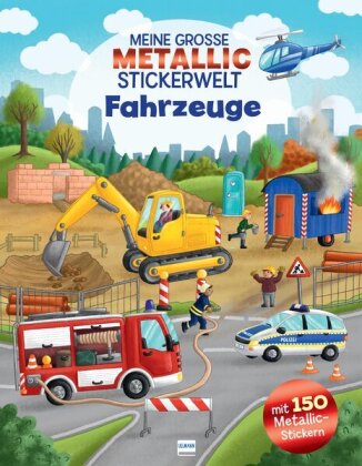 Meine große Metallic-Stickerwelt Fahrzeuge, m. 1 Beilage