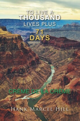 TO LIVE A THOUSAND LIVES PLUS 71 DAYS