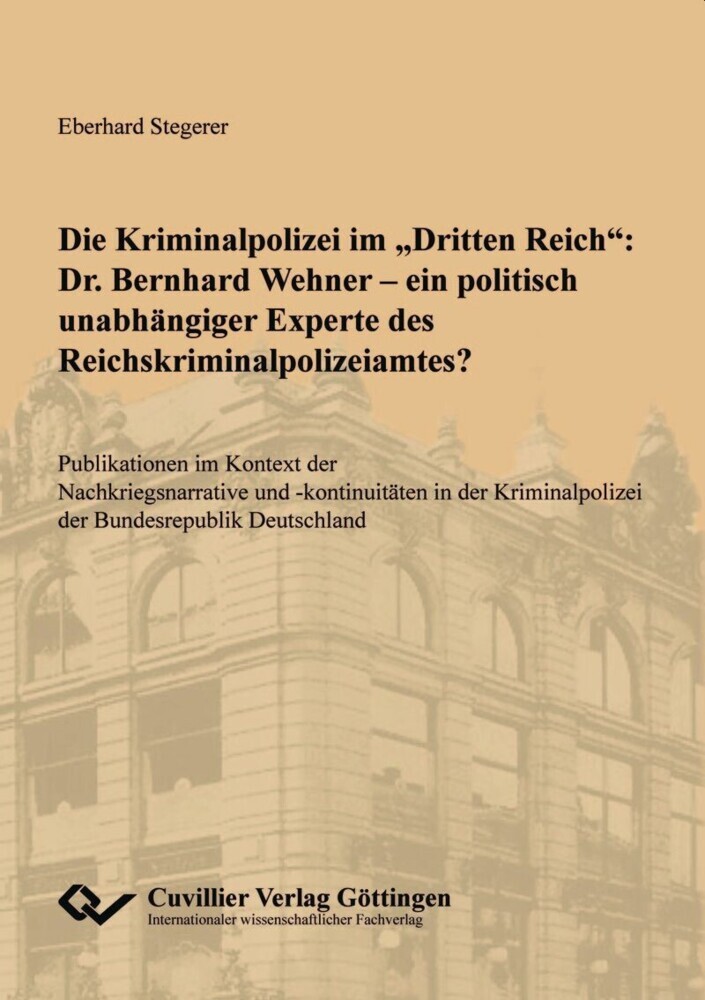 Die Kriminalpolizei im 'Dritten Reich': Dr. Bernhard Wehner - ein politisch unabhängiger Experte des Reichskriminalpolizeiamtes? main product photo