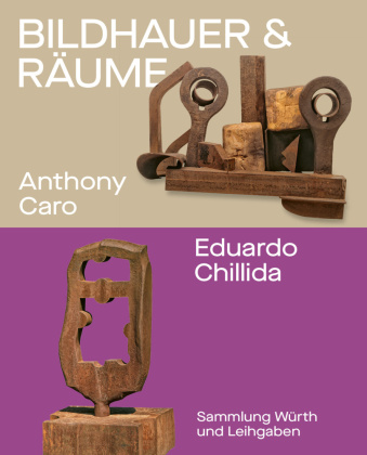 Bildhauer und Räume. Anthony Caro und Eduardo Chillida, m. 1 ...