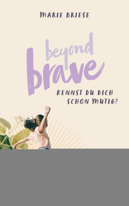 Beyond Brave