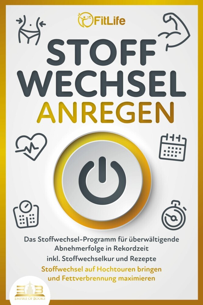 STOFFWECHSEL ANREGEN: Das Stoffwechsel-Programm für überwältigende Abnehmerfolge in Rekordzeit inkl. Stoffwechselkur und Rezepte - Stoffwechsel auf Hochtouren bringen und Fettverbrennung maximieren main product photo