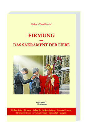Firmung - das Sakrament der Liebe