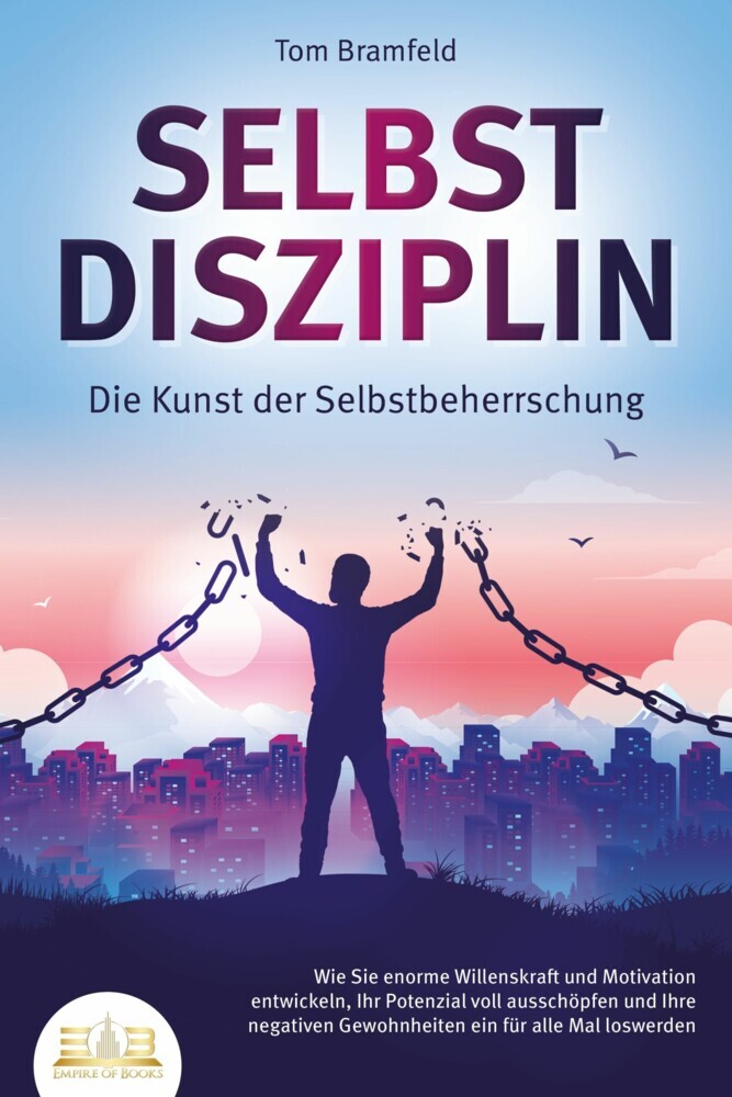 SELBSTDISZIPLIN - Die Kunst der Selbstbeherrschung: Wie Sie enorme Willenskraft und Motivation entwickeln, Ihr Potenzial voll ausschöpfen und Ihre negativen Gewohnheiten ein für alle Mal loswerden main product photo
