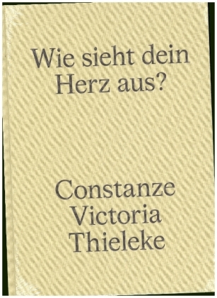 Constanze Victoria Thieleke: Wie sieht dein Herz aus?