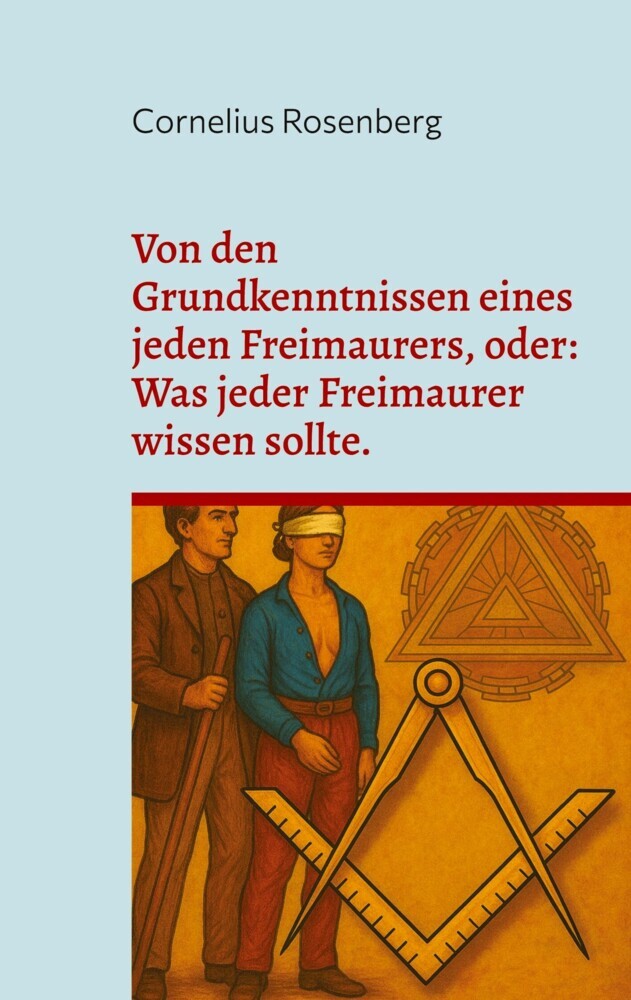 Von den Grundkenntnissen eines jeden Freimaurers, oder: Was jeder Freimaurer wissen sollte. main product photo