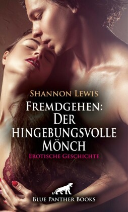 Fremdgehen: Der hingebungsvolle Mönch | Erotische Geschichte