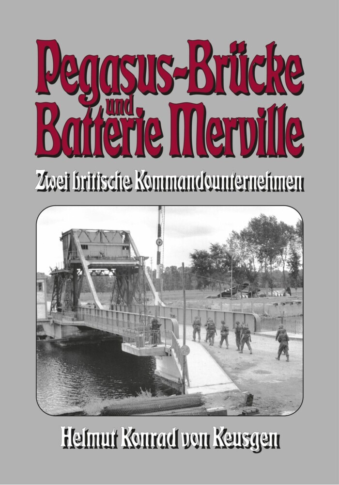 Pegasus-Brücke und Batterie Merville - Zwei britische Kommandounternehmen main product photo