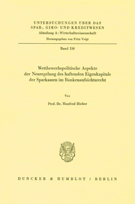 Wettbewerbspolitische Aspekte der Neuregelung des haftenden Eigenkapitals der Sparkassen im Bankenaufsichtsrecht.