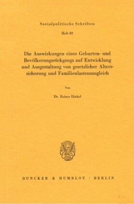 Die Auswirkungen eines Geburten- und Bevölkerungsrückgangs auf Entwicklung und Ausgestaltung von gesetzlicher Alterssicherung und Familienlastenausgleich.