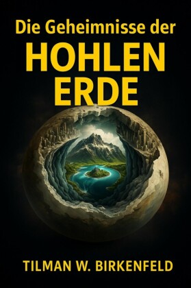 Die Geheimnisse der Hohlen Erde