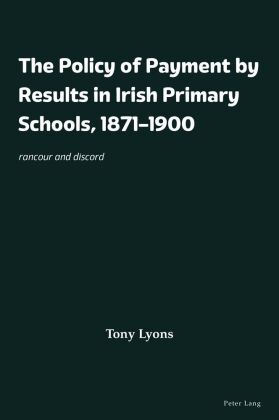The Policy of Payment by Results in Irish Primary Schools, 187...