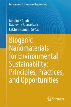 Biogenic Nanomaterials for Environmental Sustainability: Principles, Practices, and Opportunities