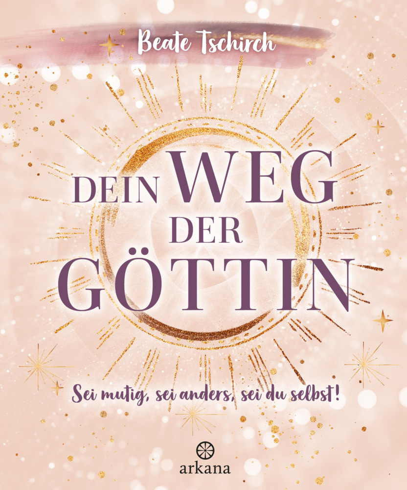Dein Weg der Göttin: Sei mutig, sei anders, sei du selbst! 7 Tore zu deinen weiblichen Kraftquellen main product photo