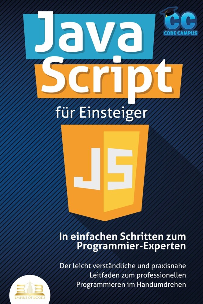 JavaScript für Einsteiger - In einfachen Schritten zum Programmier-Experten: Der leicht verständliche und praxisnahe Leitfaden zum professionellen Programmieren im Handumdrehen main product photo