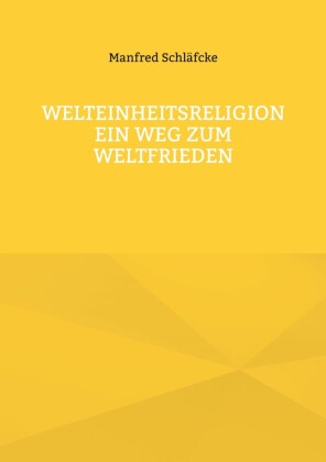 Welteinheitsreligion ein Weg zum Weltfrieden