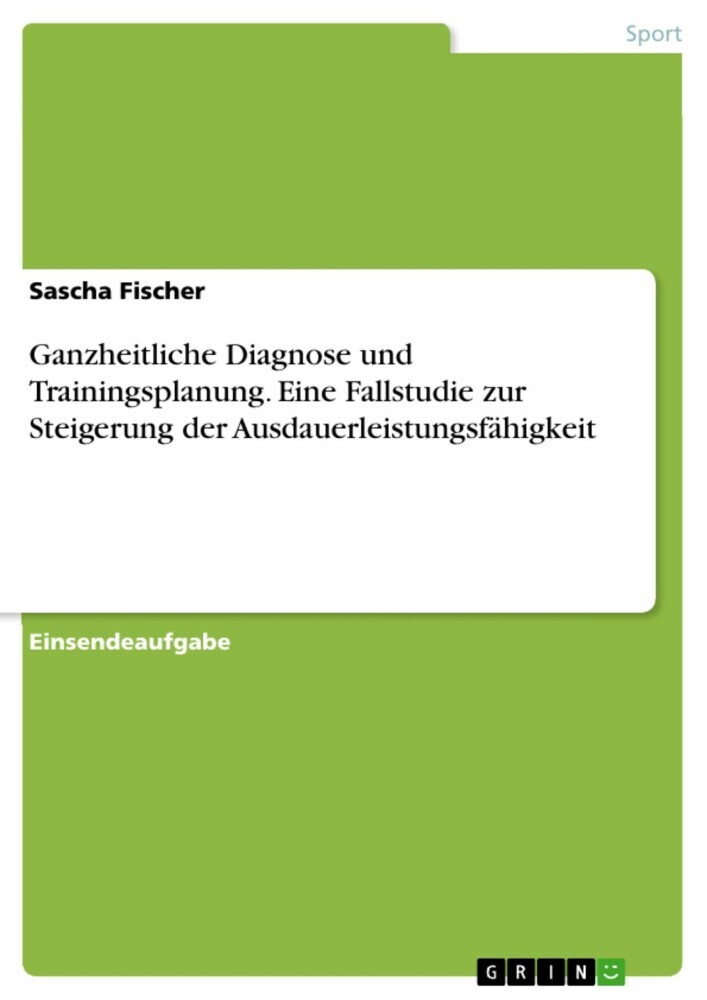 Ganzheitliche Diagnose und Trainingsplanung. Eine Fallstudie zur Steigerung der Ausdauerleistungsfähigkeit main product photo