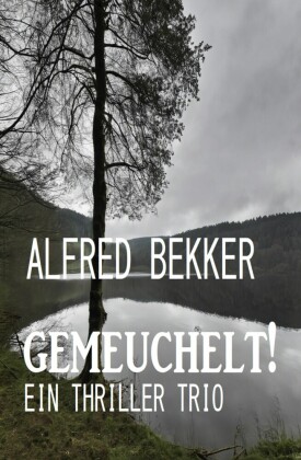 Gemeuchelt! Ein Thriller Trio