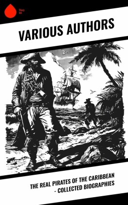 The Real Pirates of the Caribbean - Collected Biographies