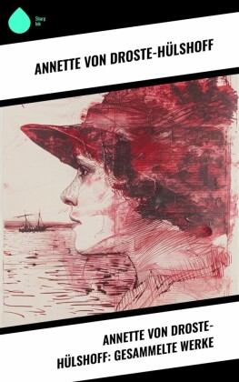 Annette von Droste-Hülshoff: Gesammelte Werke